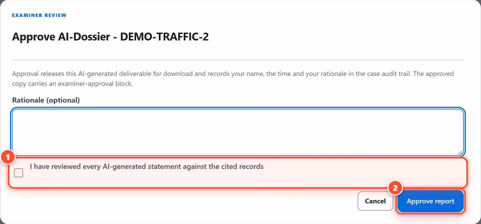 Approve the dossier. Approving records your name and the time in the case audit trail and unlocks the download. By default, if you built the dossier and no other examiner can review the case, you first confirm that you reviewed every AI-generated statement against the cited records. 2 red numbered marks point to: Review confirmation (self-approval only); Approve to release the download.