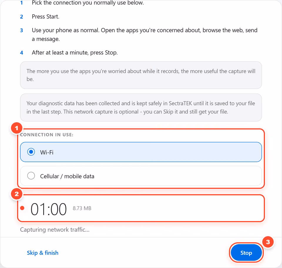 Capture network traffic. Choose the connection you use, press Start and use your phone as you normally would. After at least a minute, press Stop. 3 red numbered marks point to: Choose Wi-Fi or cellular; Live timer and capture size; Stop, after at least a minute.